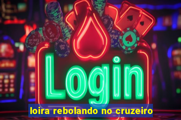 loira rebolando no cruzeiro